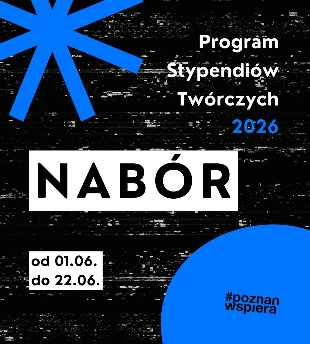 Nabór wniosków w Programie Stypendiów Twórczych Miasta Poznania 2026